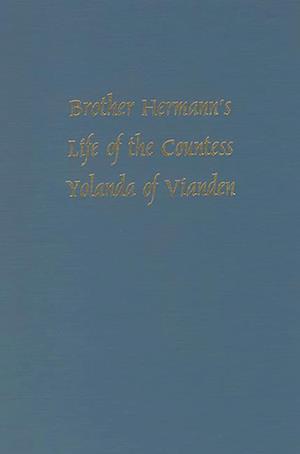 Brother Hermann's 'Life of the Countess Yolanda of Vianden' [Leben der Graefen Iolande von Vianden]