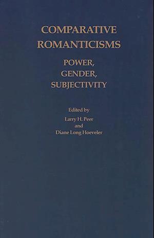 Comparative Romanticisms: Power, Gender, Subjectivity