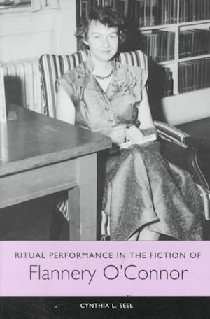 Ritual Performance in the Fiction of Flannery O'Connor