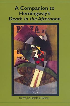 A Companion to Hemingway's &lt;I&gt;Death in the Afternoon&lt;/I&gt;