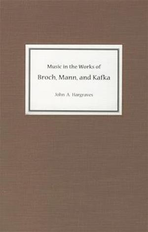 Music in the Works of Broch, Mann, and Kafka