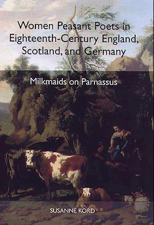 Women Peasant Poets in Eighteenth-Century England, Scotland, and Germany