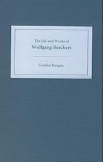 Burgess, G: Life and Works of Wolfgang Borchert