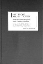 Bishop, P: Nietzsche and Antiquity - His Reaction and Respon