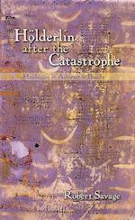 Savage, R: Hölderlin after the Catastrophe - Heidegger -- Ad