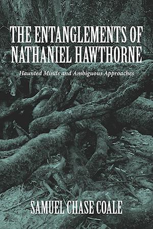 The Entanglements of Nathaniel Hawthorne