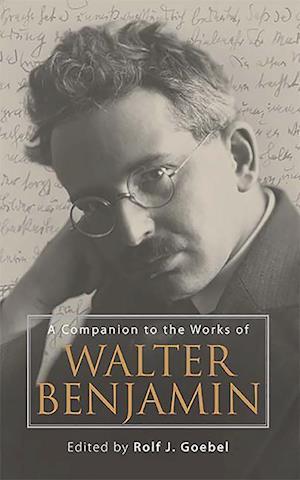 A Companion to the Works of Walter Benjamin