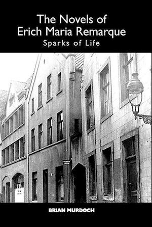 Murdoch, B: Novels of Erich Maria Remarque - Sparks of Life