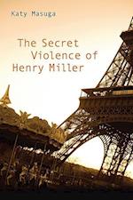 The Secret Violence of Henry Miller
