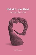 Mehigan, T: Heinrich von Kleist - Writing after Kant