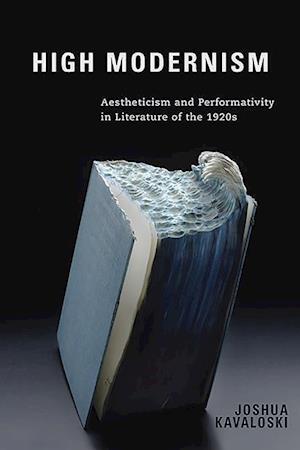 Kavaloski, J: High Modernism - Aestheticism and Performativi