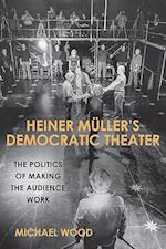 Heiner Müller's Democratic Theater