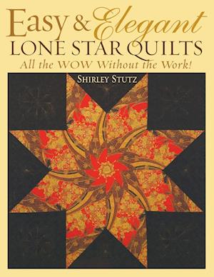 Easy & Elegant Lone Star Quilts Print on Demand Edition: All the Wow Without the Work!