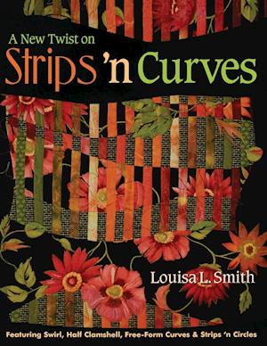 A New Twist on Strips 'n Curves- Print on Demand Edition