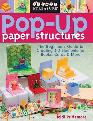 Pop-Up Paper Structures-Print-on-Demand-Edition: The Beginner's Guide to Creating 3-D Elements for Books, Cards & More