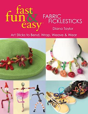 Fast, Fun & Easy® Fabric Ficklesticks - Print on Demand Edition