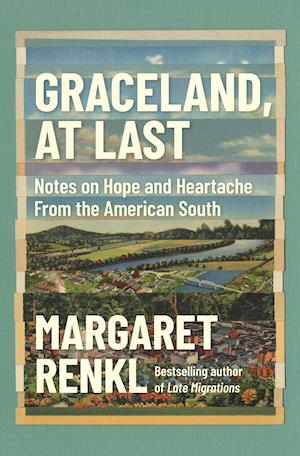 Graceland, At Last : Notes on Hope and Heartache From the American South