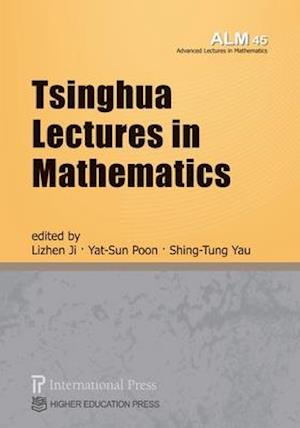 Tsinghua Lectures in Mathematics (vol. 45 of the Advanced Lectures in Mathematics series)