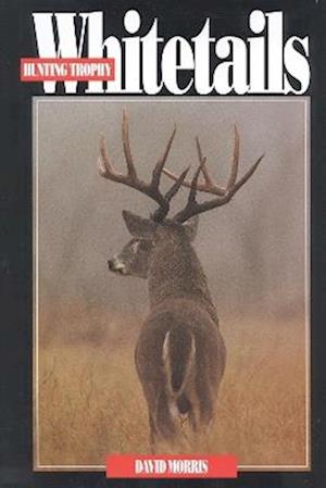 Hunting Trophy Whitetails