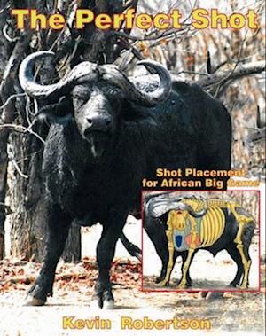 The Perfect Shot : Shot Placement for African Big Game