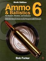 Ammo & Ballistics 6: For Hunters, Shooters, and Collectors