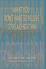 What You Don't Have to Believe to Be a Christian