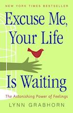 Excuse Me, Your Life is Waiting