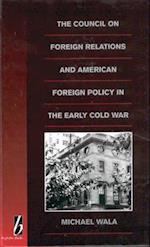 The Council on Foreign Relations and American Policy in the Early Cold War