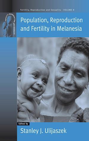 Population, Reproduction and Fertility in Melanesia