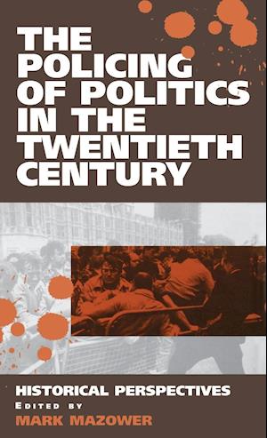 The Policing of Politics in the Twentieth Century