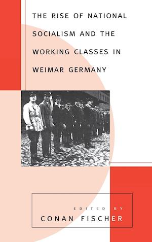 The Rise of National Socialism and the Working Classes in Weimar Germany