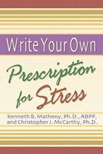 The Write Your Own Prescription for Stress