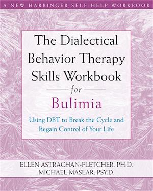 Dialectical Behavior Therapy Workbook for Bulimia