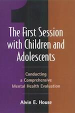 The First Session with Children and Adolescents