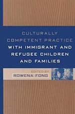 Culturally Competent Practice with Immigrant and Refugee Children and Families