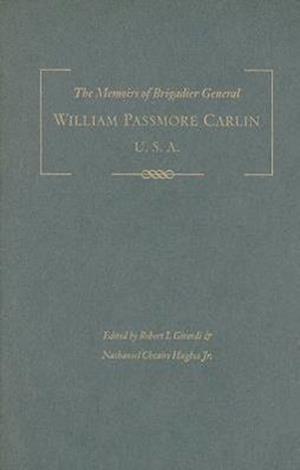 The Memoirs of Brigadier General William Passmore Carlin, U.S.A