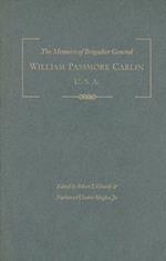 The Memoirs of Brigadier General William Passmore Carlin, U.S.A