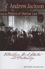 Andre Andrew Jackson and the Politics of Martial Law