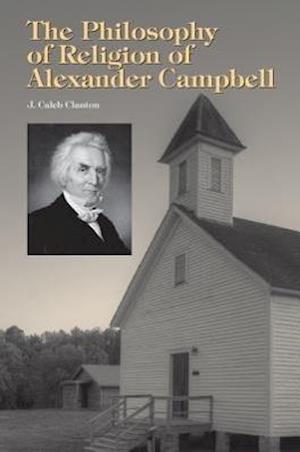 Clanton, J:  The Philosophy of Religion of Alexander Campbel