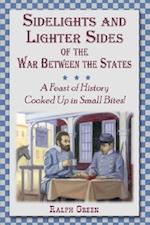 Sidelights and Lighter Sides of the War Between the States
