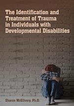 The Identification & Treatment of Trauma in Individuals with Developmental Disabilities