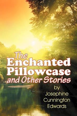 The Enchanted Pillowcase and Other Stories