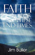 Faith for These End-Times