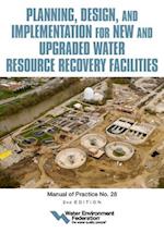 Planning, Design and Implementation for New and Upgraded Water Resource Recovery Facilities, 2nd Edition, Mop 28