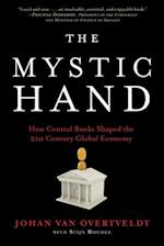 The Mystic Hand : How Central Banks Shaped the 21st Century Global Economy 