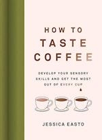 How to Taste Coffee