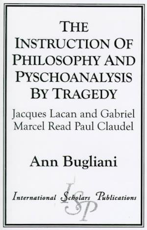 The Instruction of Philosophy and Psychoanalysis by Tragedy