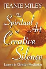 The Spiritual Art of Creative Silence