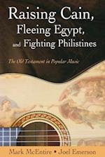 Raising Cain, Fleeing Egypt, and Fighting Philistines