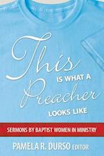 This is What a Preacher Looks Like: Sermons by Baptist Women in Ministry 